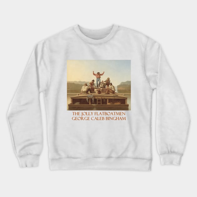 The Jolly Flatboatmen by George Caleb Bingham Crewneck Sweatshirt by Naves